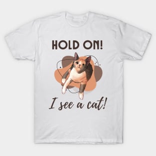 Hold on! I see a Cat! - Calico Cat T-Shirt